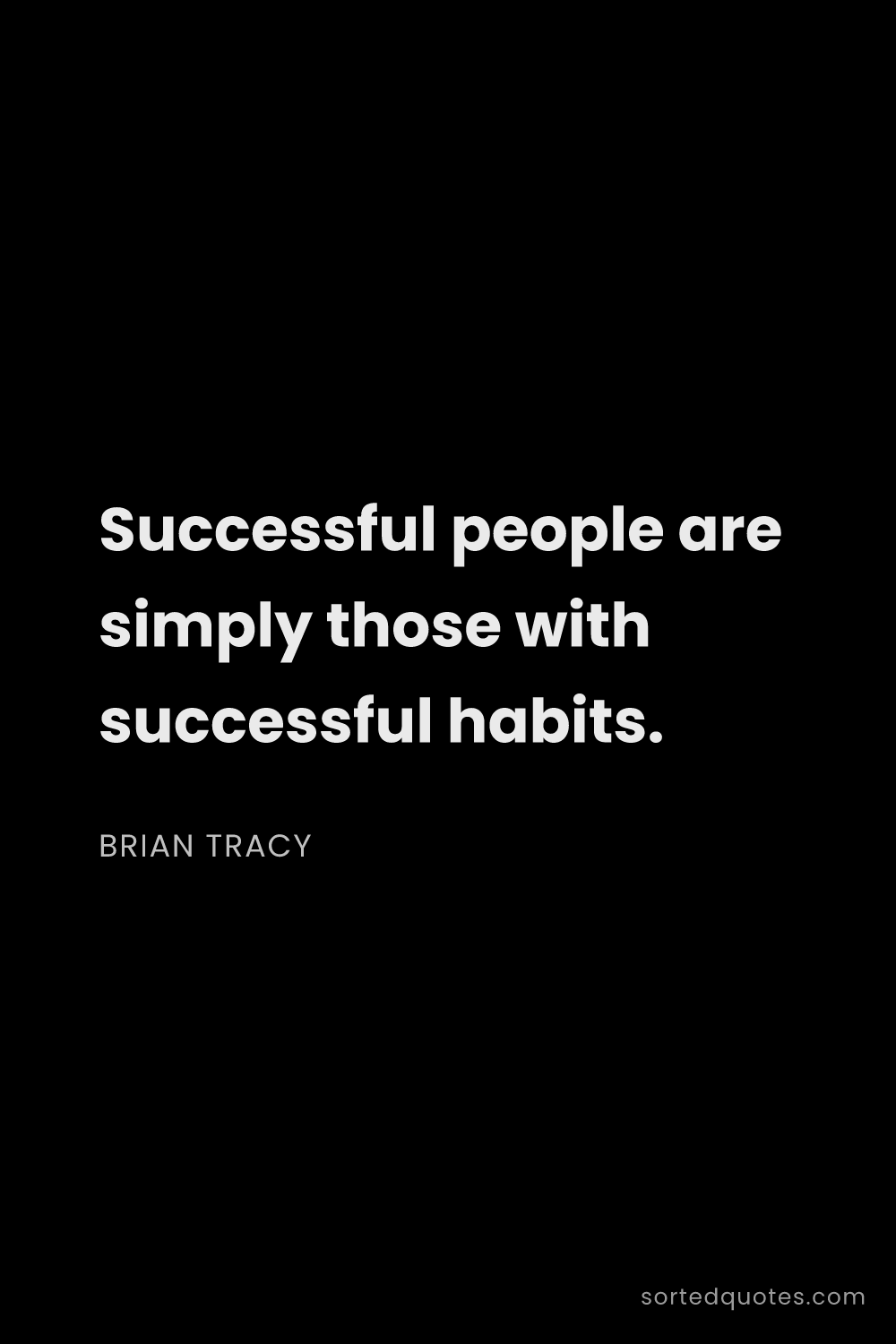 Quote by Brian Tracy: "Successful people are simply those with successful..."
