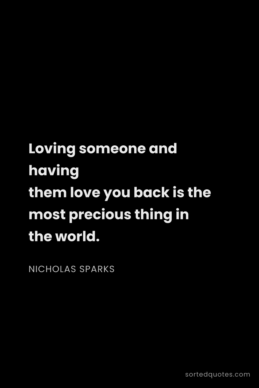 Quote by Nicholas Sparks: "Loving someone and having them love you back is th..."