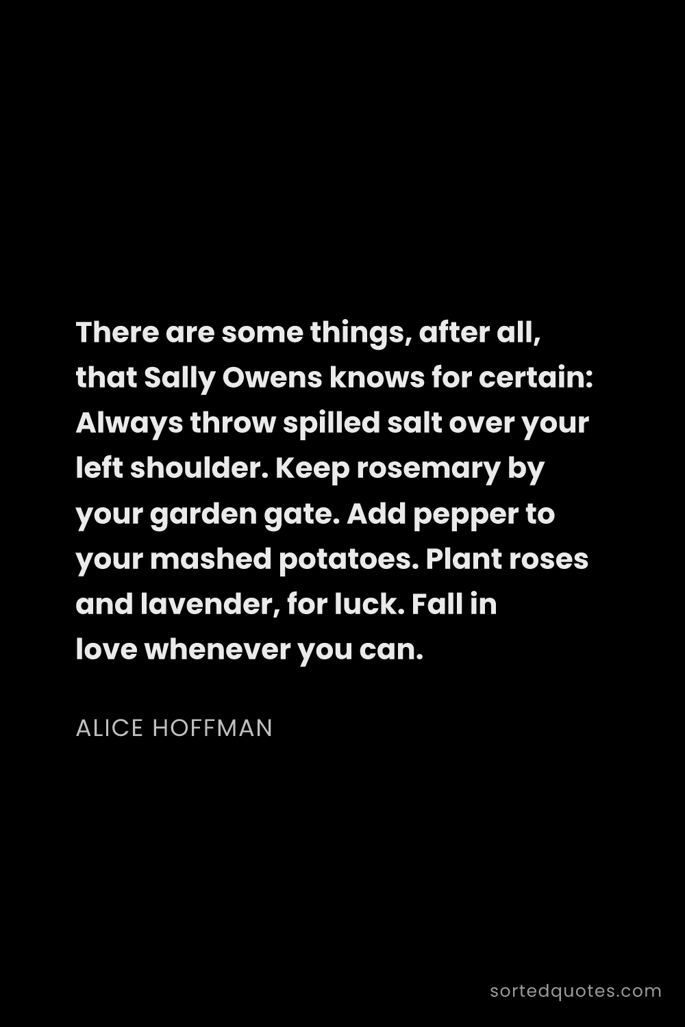 Quote by Alice Hoffman: "There are some things, after all, that Sally Owens..."