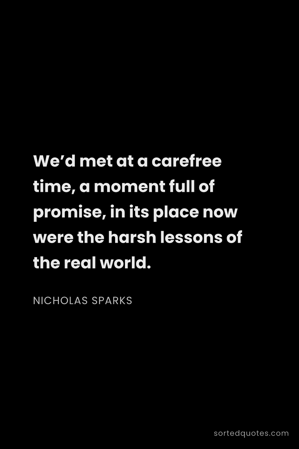 Quote by Nicholas Sparks: "We’d met at a carefree time, a moment full of prom..."