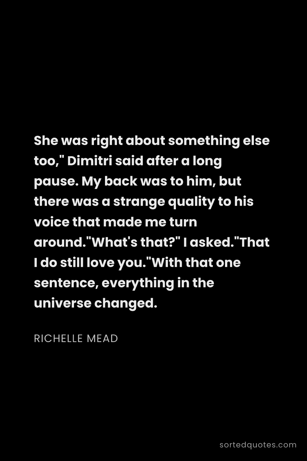 Quote by Richelle Mead: "She was right about something else too," Dimitri s..."