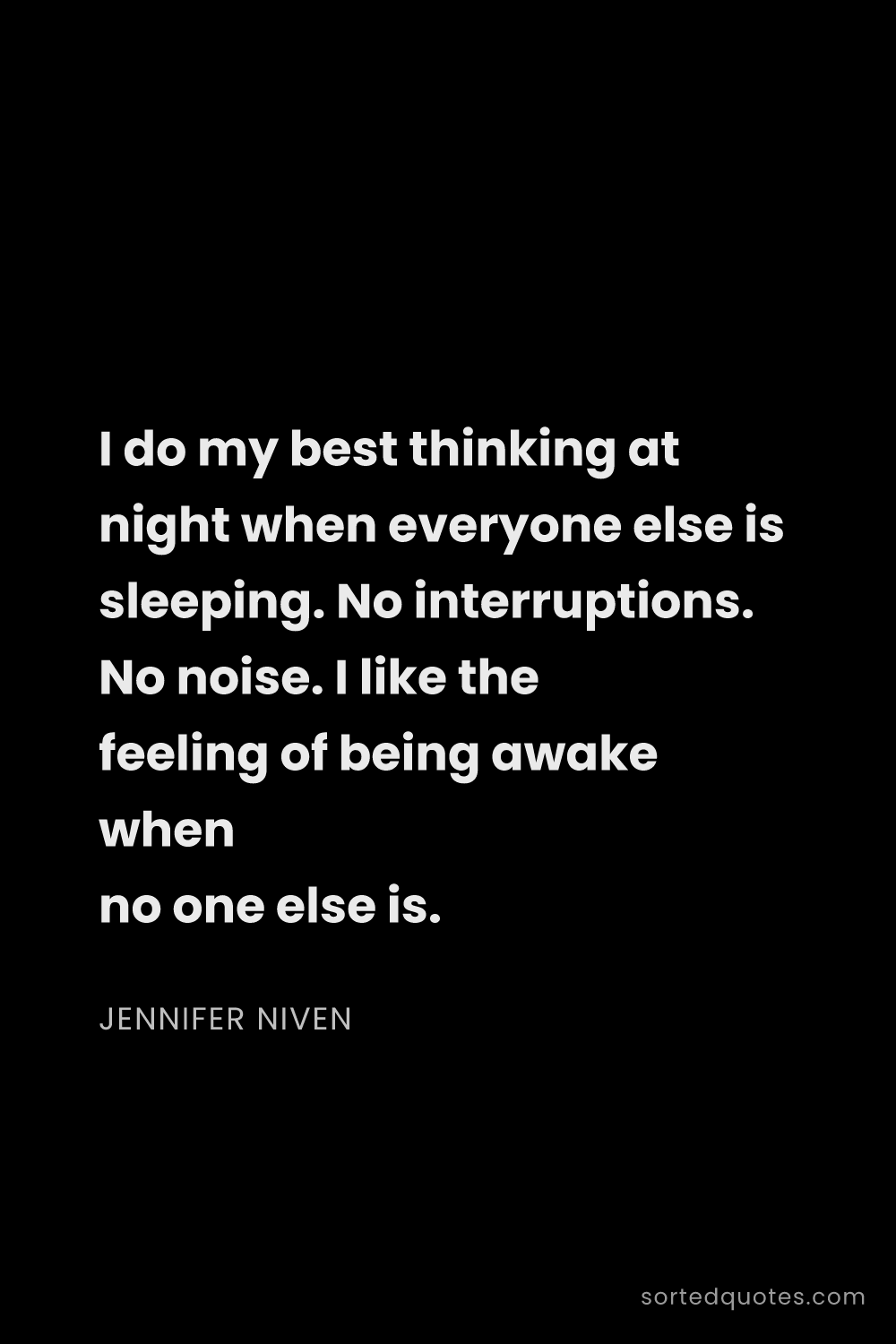 Quote by Jennifer Niven: "I do my best thinking at night when everyone else ..."