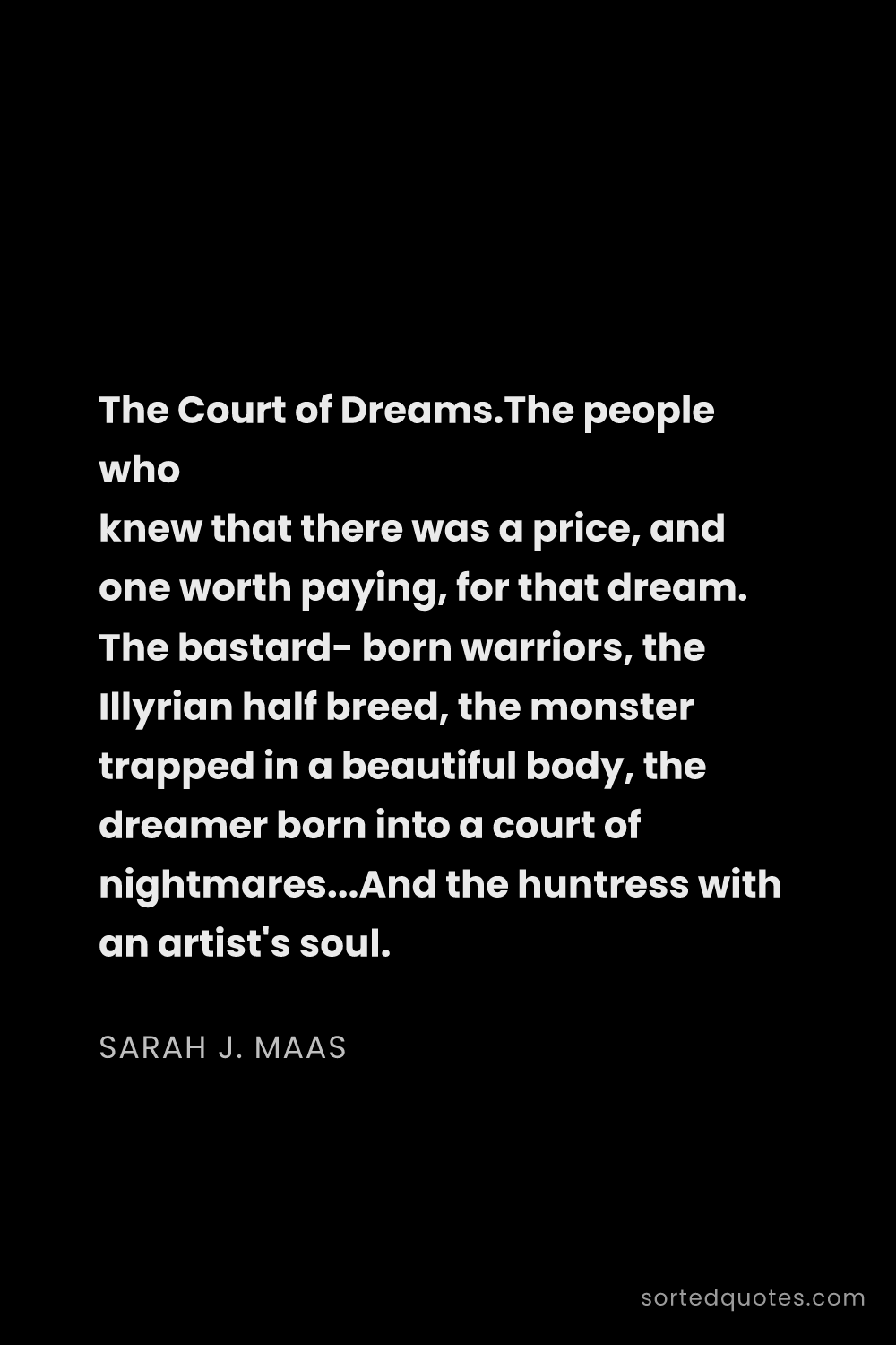 Quote by Sarah J. Maas: "The Court of Dreams.The people who knew that there..."
