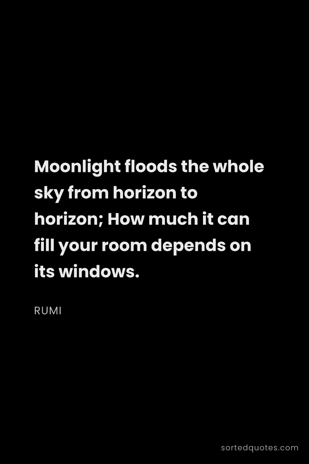 Quote by Rumi: "Moonlight floods the whole sky from horizon to hor..."