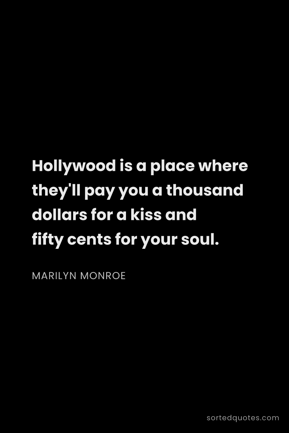 Quote by Marilyn Monroe: "Hollywood is a place where they'll pay you a thous..."