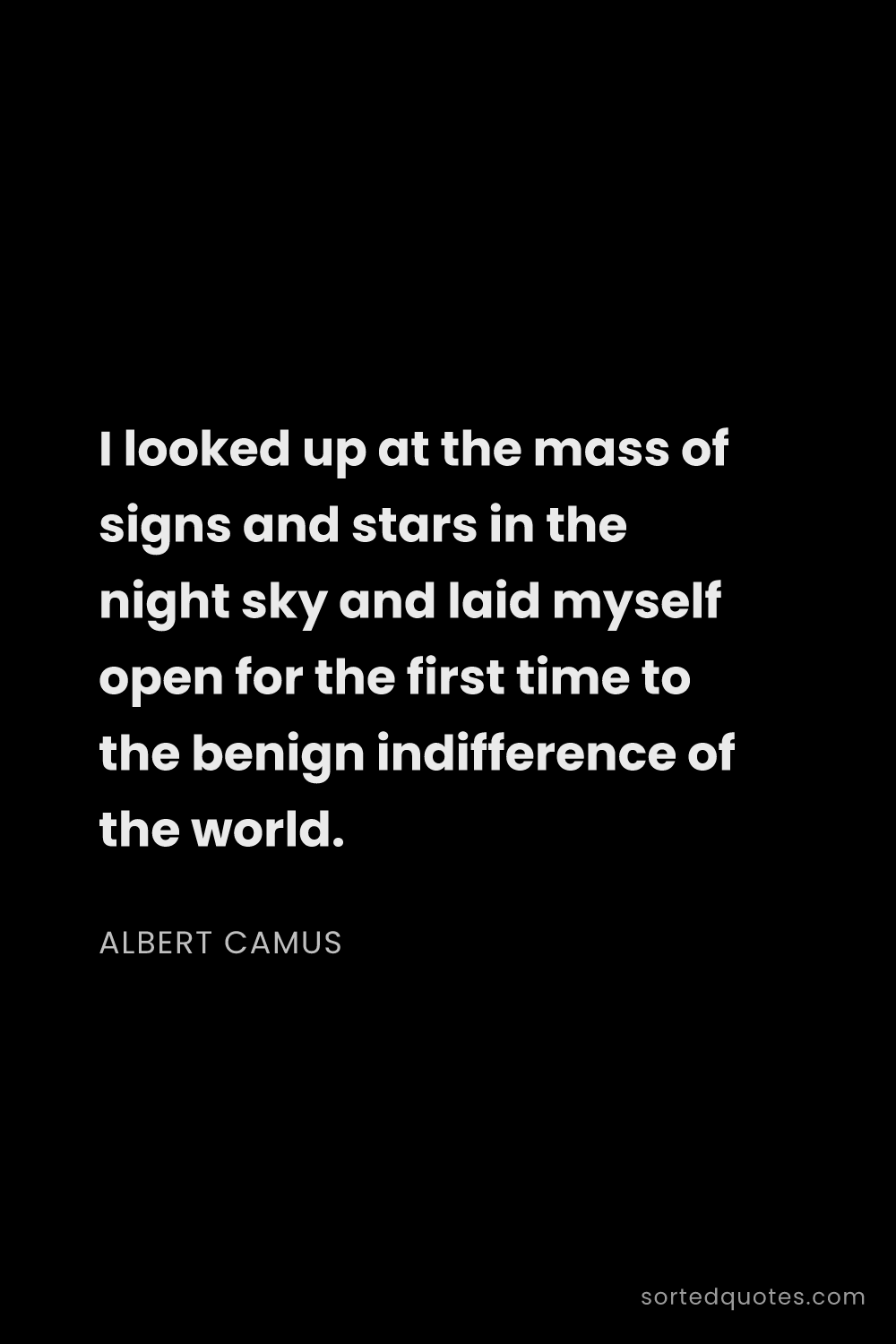 Quote by Albert Camus: "I looked up at the mass of signs and stars in the ..."