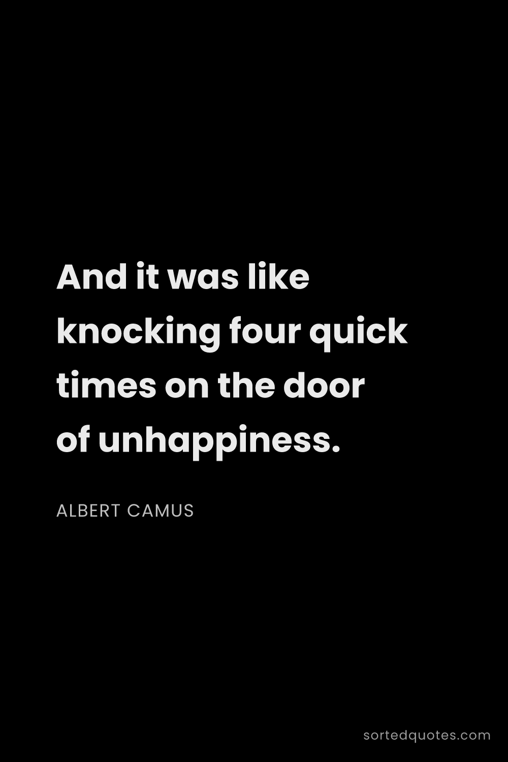 Quote by Albert Camus: "And it was like knocking four quick times on the d..."