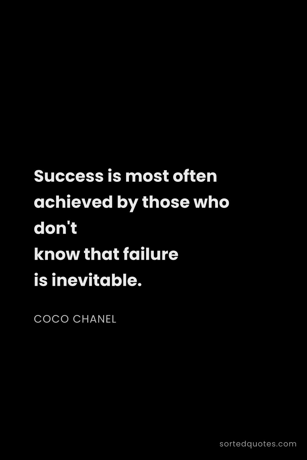 Quote by Coco Chanel: "Success is most often achieved by those who don't ..."