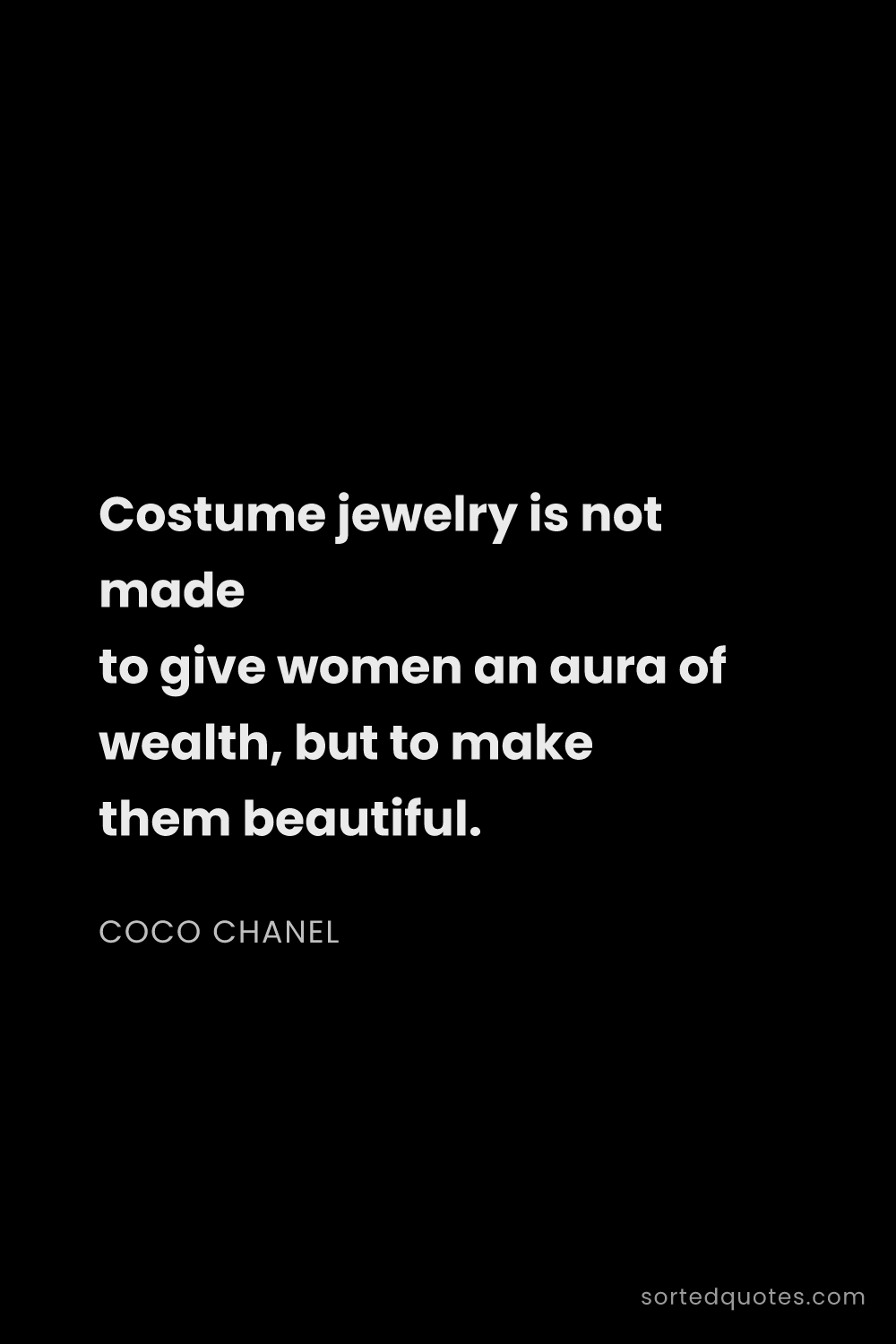 Quote by Coco Chanel: "Costume jewelry is not made to give women an aura ..."