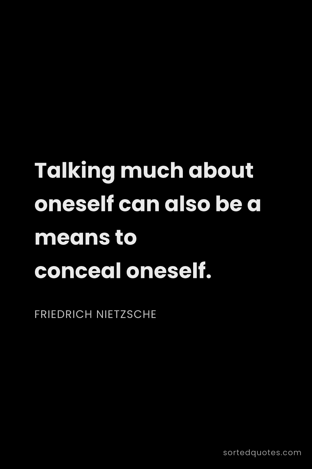 Quote by Friedrich Nietzsche: "Talking much about oneself can also be a means to ..."