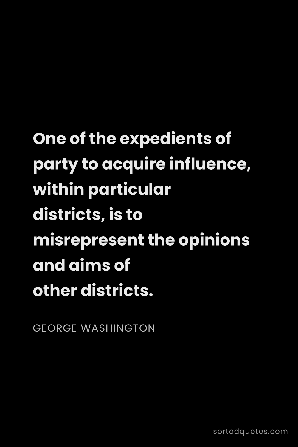 Quote by George Washington: "One of the expedients of party to acquire influenc..."
