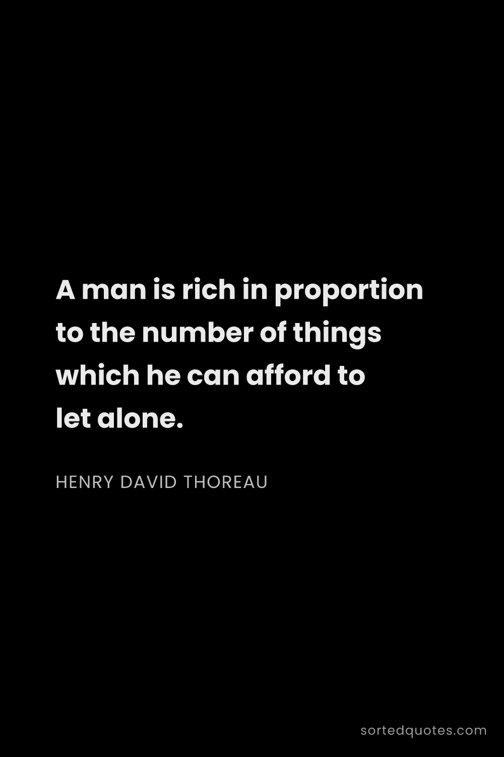 Quote by Henry David Thoreau: "A man is rich in proportion to the number of thing..."