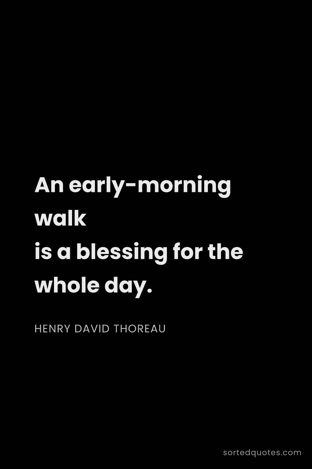 Quote by Henry David Thoreau: "An early-morning walk is a blessing for the whole ..."