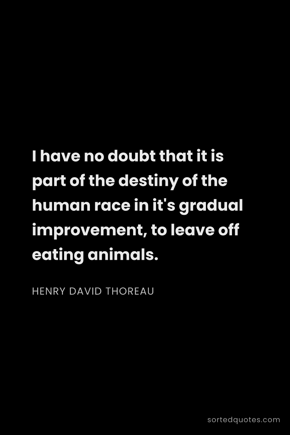 Quote by Henry David Thoreau: "I have no doubt that it is part of the destiny of ..."