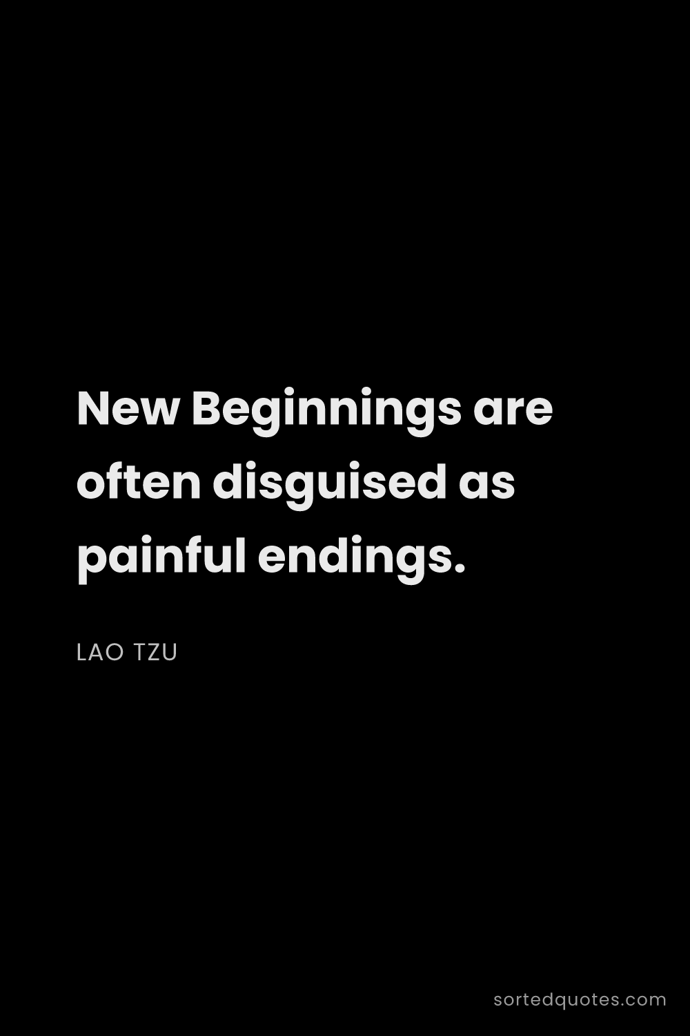 Quote by Lao Tzu: "New Beginnings are often disguised as painful endi..."