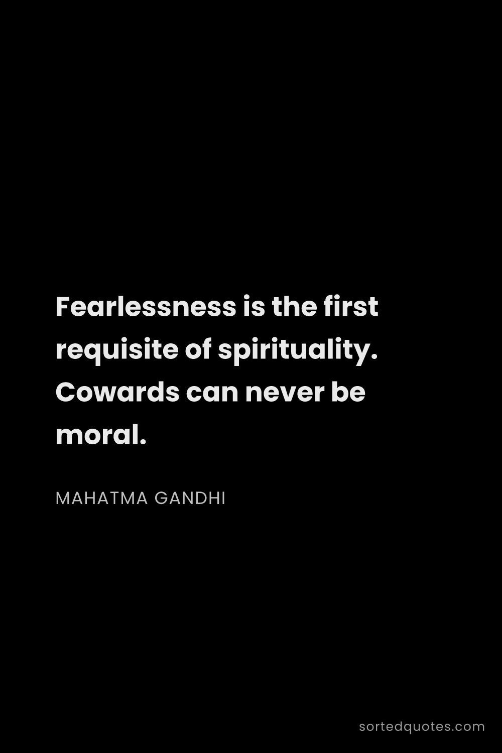 Quote by Mahatma Gandhi: "Fearlessness is the first requisite of spiritualit..."