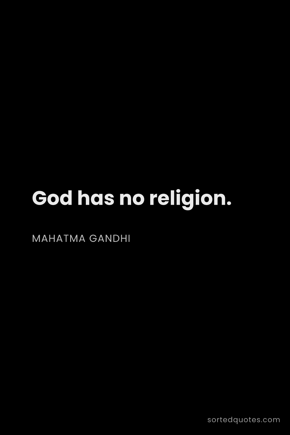 Quote by Mahatma Gandhi: "God has no religion...."