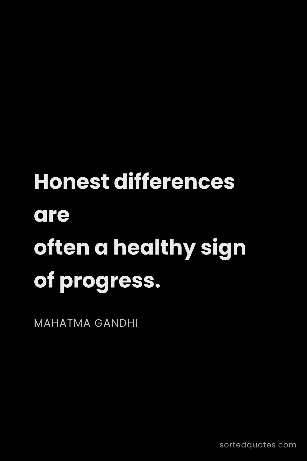 Quote by Mahatma Gandhi: "Honest differences are often a healthy sign of pro..."