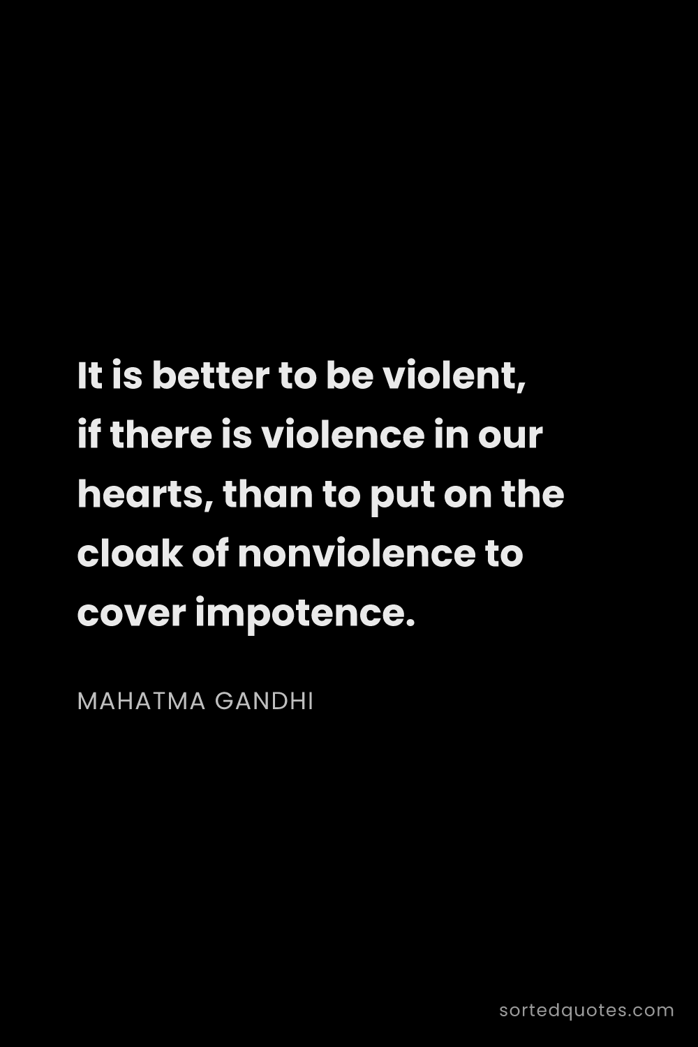 Quote by Mahatma Gandhi: "It is better to be violent, if there is violence i..."