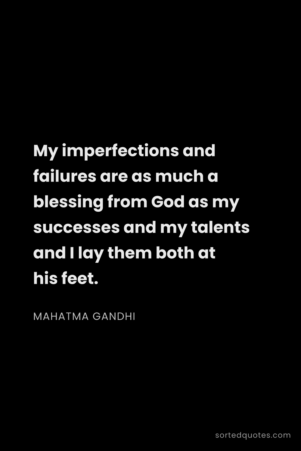 Quote by Mahatma Gandhi: "My imperfections and failures are as much a blessi..."