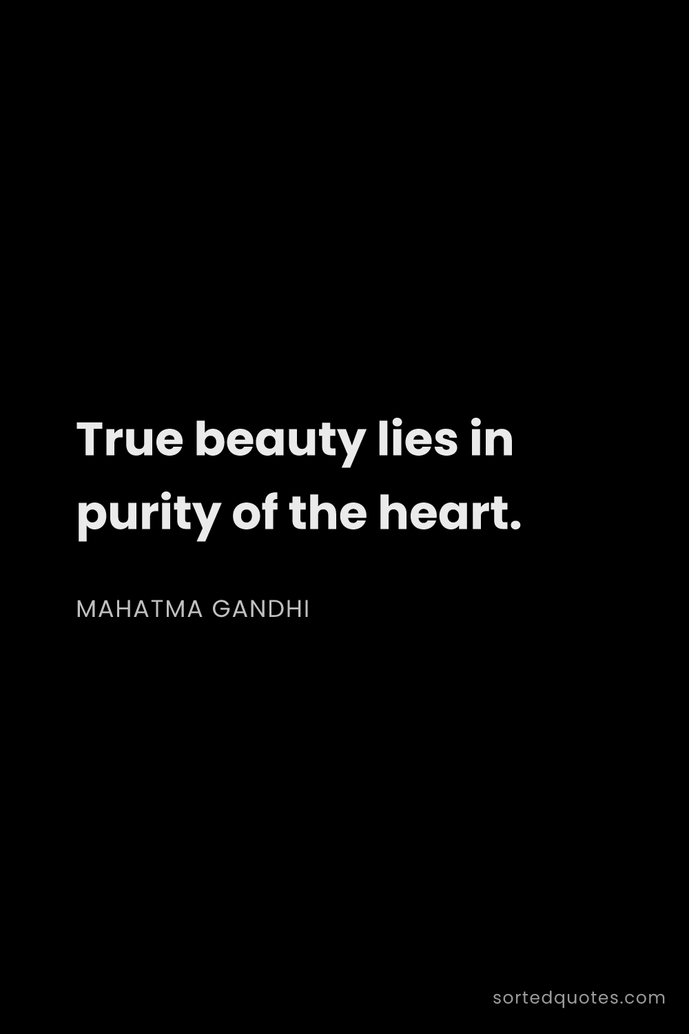 Quote by Mahatma Gandhi: "True beauty lies in purity of the heart...."