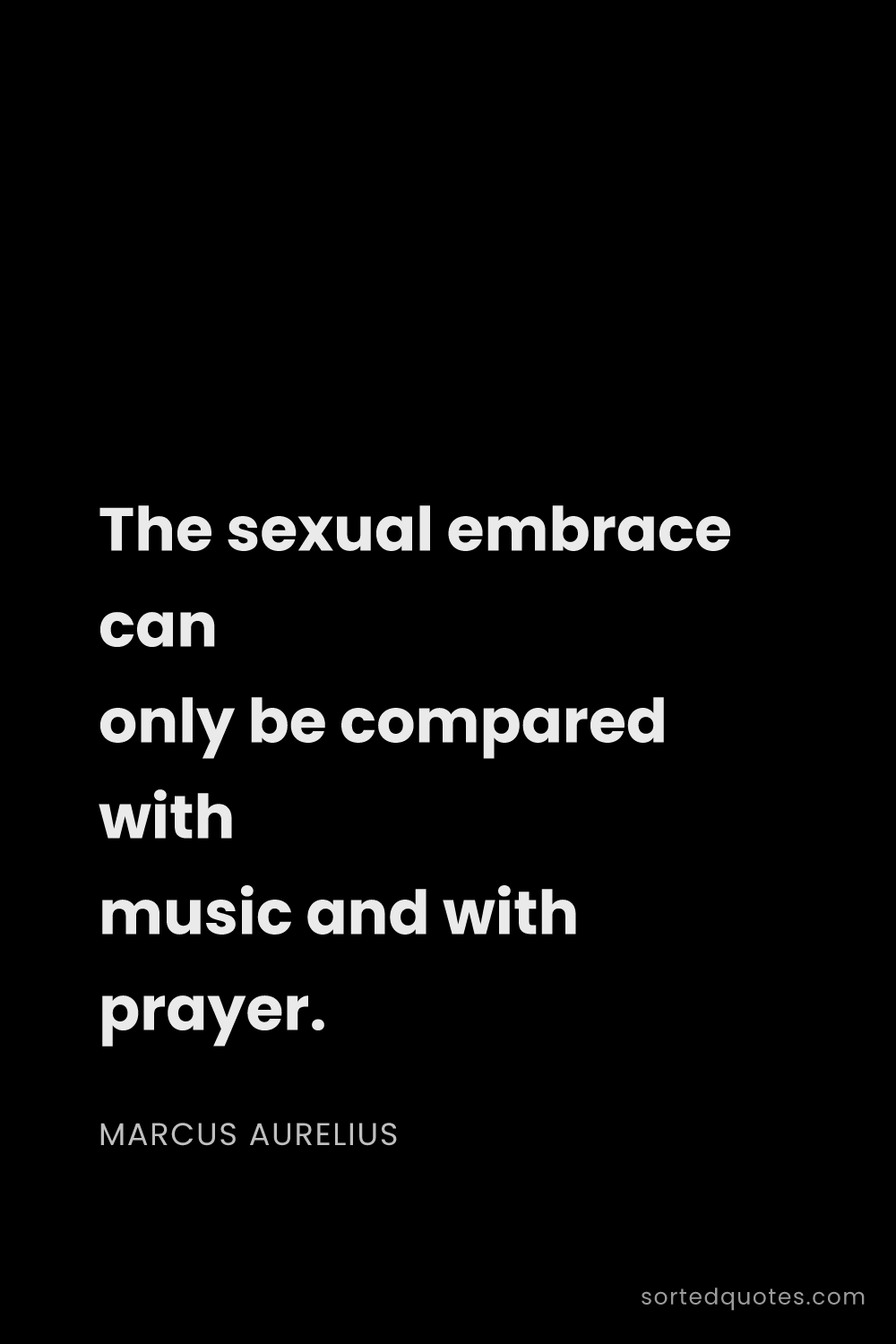 Quote by Marcus Aurelius: "The sexual embrace can only be compared with music..."