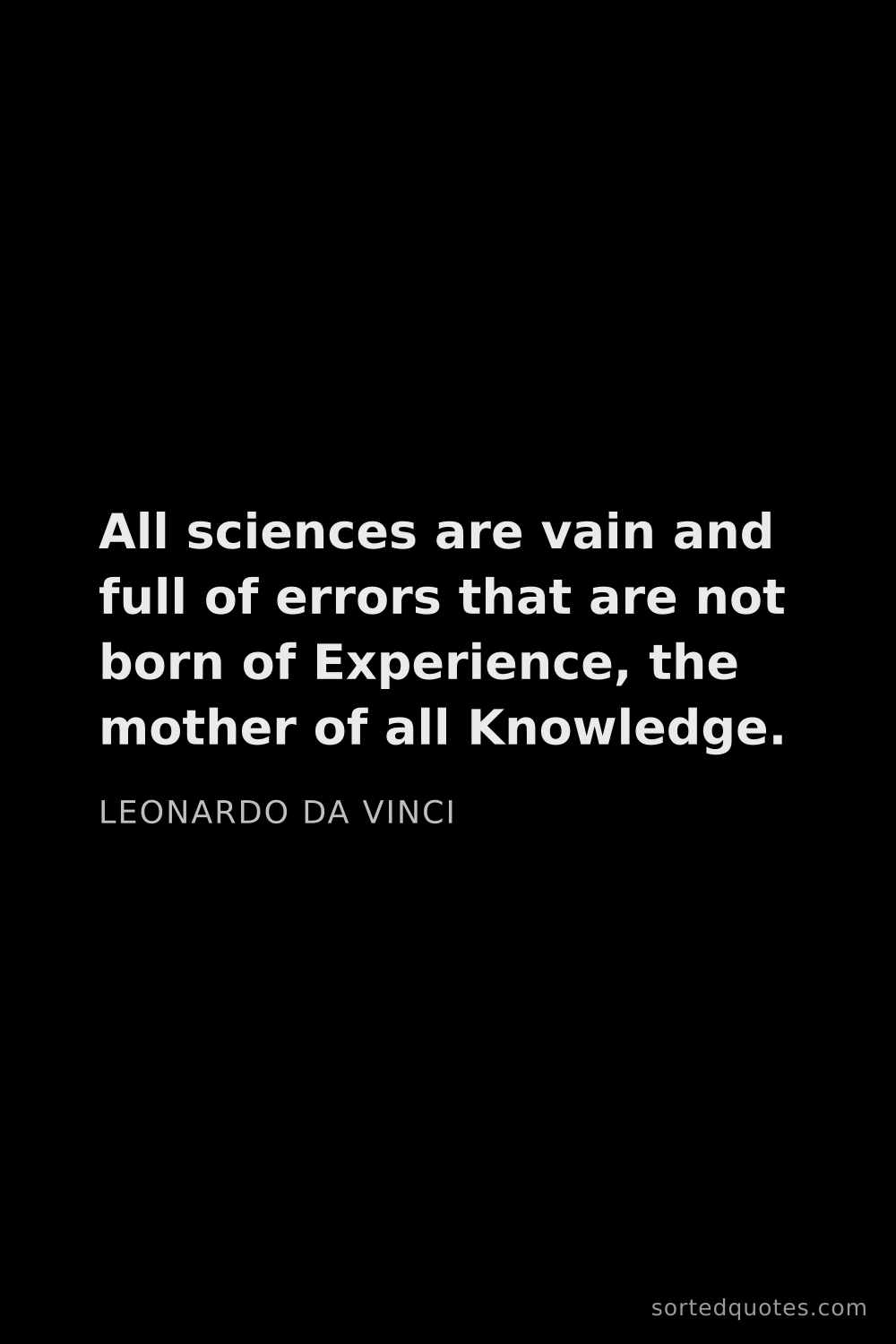Quote by Leonardo da Vinci: "All sciences are vain and full of errors that are ..."